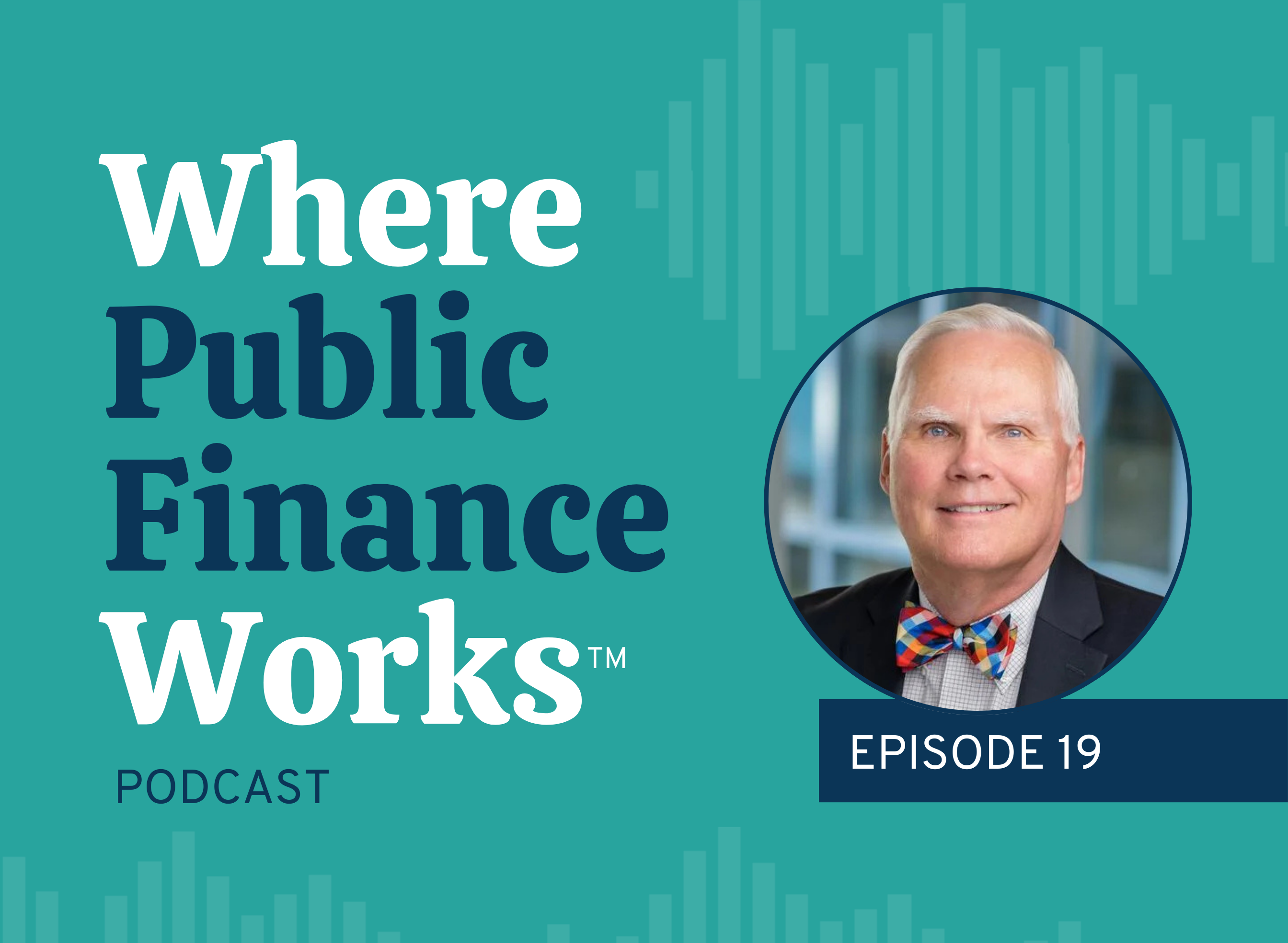 A Career of Impact: Los Angeles Treasurer Dan Wiles on Public Finance, Leadership, and His Defining Deal